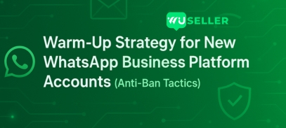 Warm-Up Strategy for New WhatsApp Business Platform Accounts (Anti-Ban Tactics) | WUSeller
